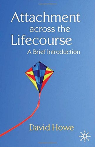David Howe Attachment Across The Lifecourse A Brief Introduction 2011 