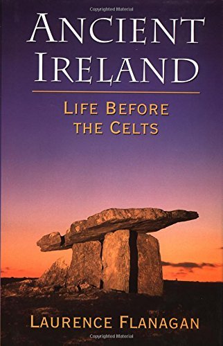 Laurence Flanagan Ancient Ireland Life Before The Celts 