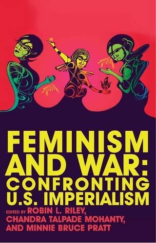 Robin Riley/Feminism and War@ Confronting US Imperialism