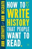 A. Curthoys How To Write History That People Want To Read 2011 