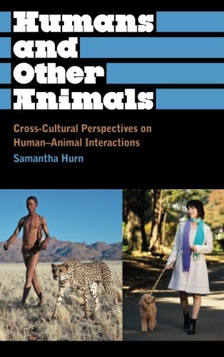 Samantha Hurn Humans And Other Animals Cross Cultural Perspectives On Human Animal Inter 