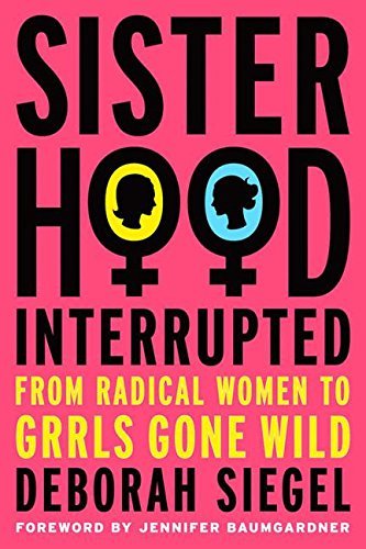 Jennifer Baumgardner/Sisterhood, Interrupted@ From Radical Women to Grrls Gone Wild@2007