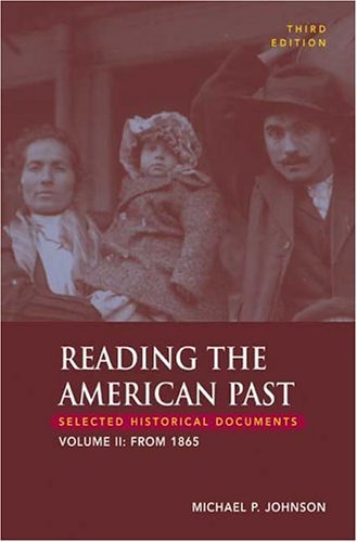 Michael P. Johnson/Reading the American Past, Volume II@ From 1865: Selected Historical Documents@0003 EDITION;