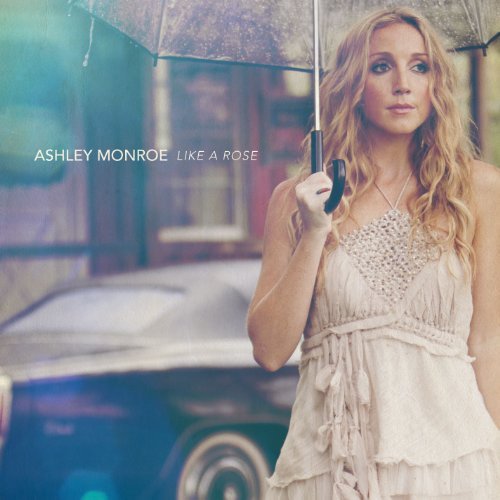 Ashley Monroe/Like A Rose