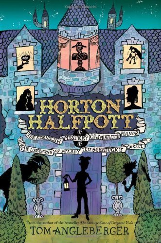 Tom Angleberger/Horton Halfpott@ Or, the Fiendish Mystery of Smugwick Manor; Or, t