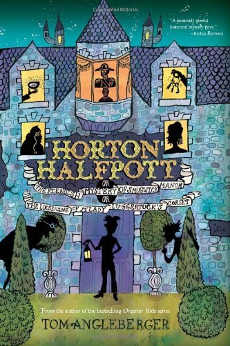 Tom Angleberger/Horton Halfpott@ Or, the Fiendish Mystery of Smugwick Manor; Or, t
