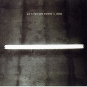 Pat Metheny Zero Tolerance For Silence 