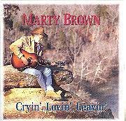 Marty Brown/Cryin' Lovin' Leavin'@Cryin' Lovin' Leavin'