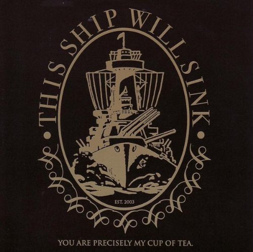 This Ship Will Sink/You Are Precisely My Cup Of Te