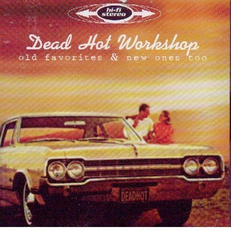 Dead Hot Workshop/Old Favorites And New Ones Too@Consignment