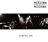 MILLION/BILLION/READY FIRE AIM