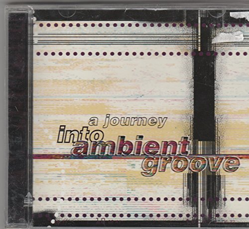 Journey Into Ambient Groove //Journey Into Ambient Groove /