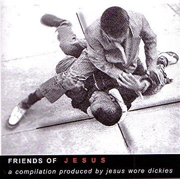 Jesus Wore Dickies/Friends Of Jesus
