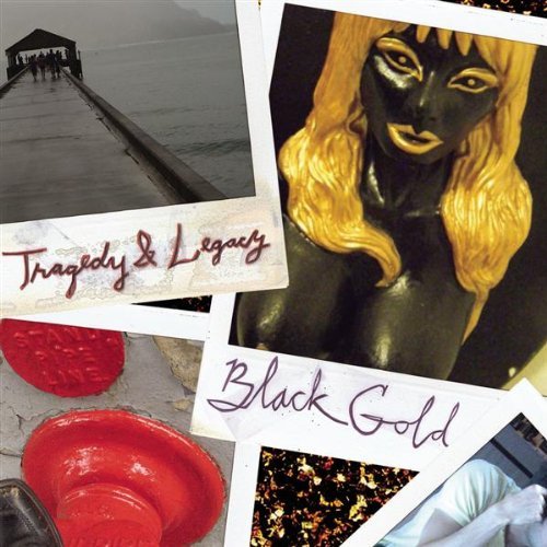 Black Gold/Tragedy & Legacy
