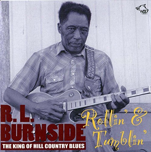 R.L. Burnside/Rollin' Tumblin': The King Of@.