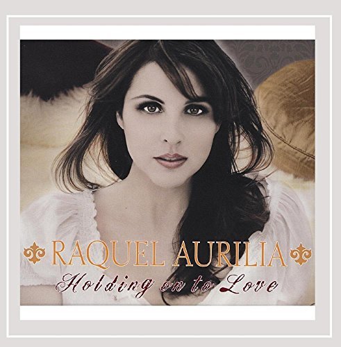 Raquel Aurilia/Holding On To Love