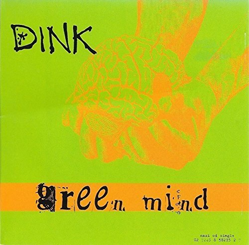Dink/Green Mind