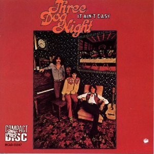 Three Dog Night/It Ain'T Easy