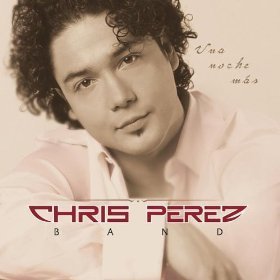 Chris Perez Band/Una Noche Mas