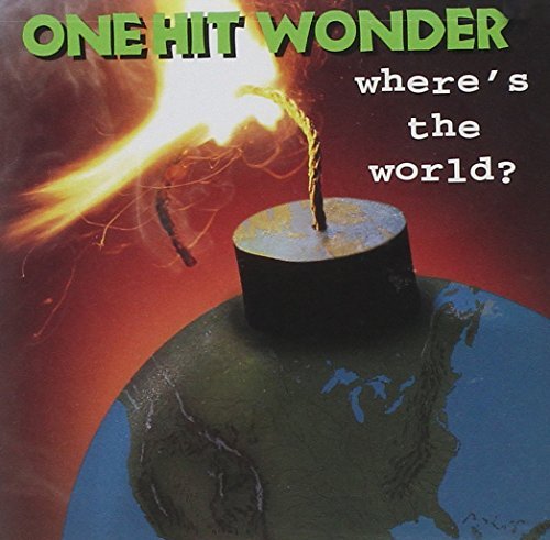 One Hit Wonder/Where's The World