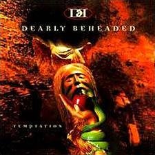 Dearly Beheaded/Temptation