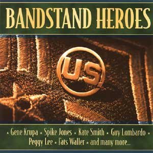 Bandstand Heroes/Bandstand Heroes@Krupa/Four Vagabonds/Jones@Smith/Lombardo/Martin/Merman