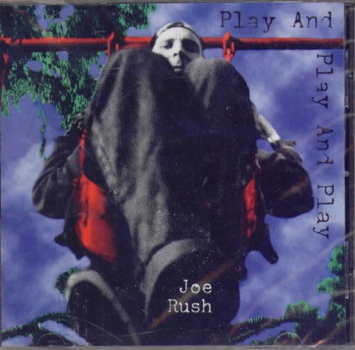Joe Rush/Play And Play And Play