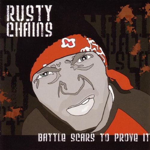 RUSTY CHAINS/BATTLE SCARS TO PROVE IT