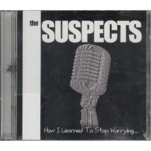 Suspects/How I Learned To Stop Worrying