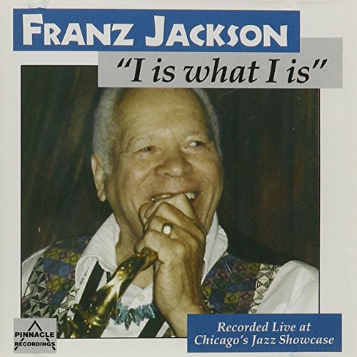 Franz Jackson/I Is What I Is