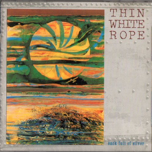 Thin White Rope/Sack Full Of Silver@Sack Full Of Silver