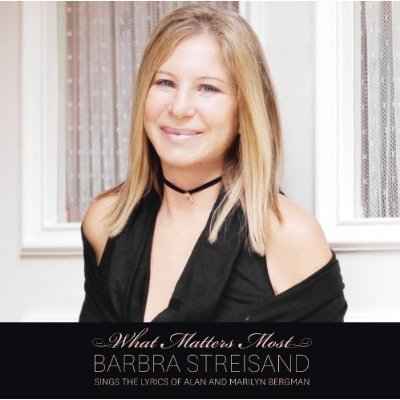 Barbra Streisand/What Matters Most@Barbra Steisand Sings The Lyrics Of Alan & Marilyn Bergman