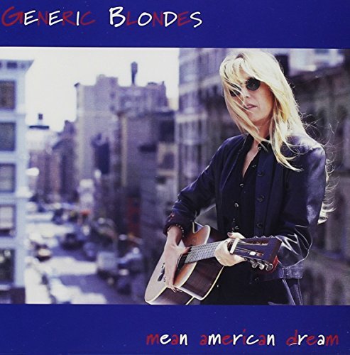 Generic Blondes/Mean American Dream