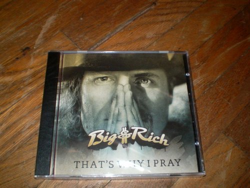 Big & Rich/That's Why I Pray