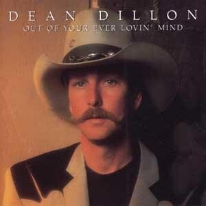 Dean Dillon Out Of Your Ever Lovin Mind 