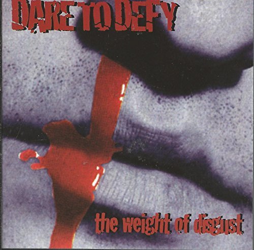 DARE TO DEFY/WEIGHT OF DISGUST