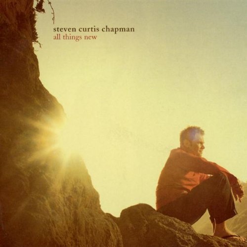 Steven Curtis Chapman/All Things New