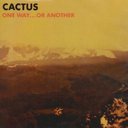 Cactus/One Way Or Another