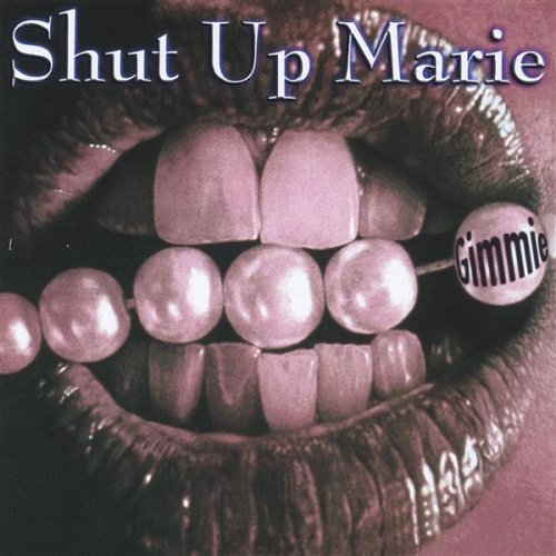 Shut Up Marie/Gimmie