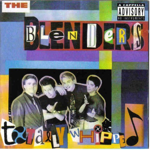 Blenders/Totally Whipped