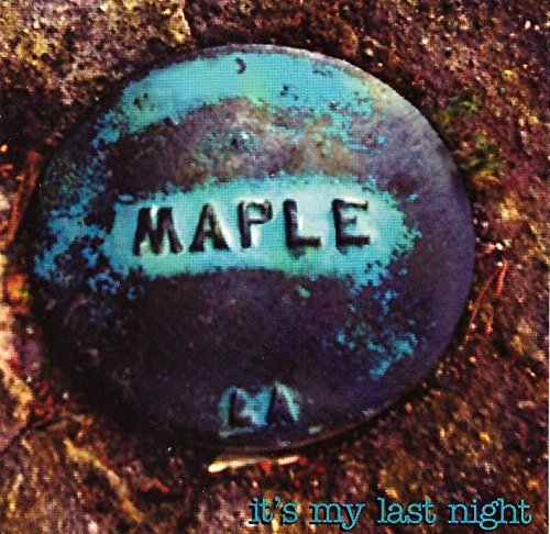 Maple/It's My Last Night