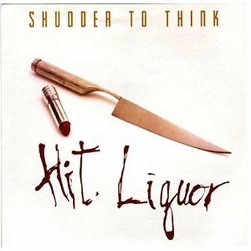 Shudder To Think/Hit Liquor (Ep)