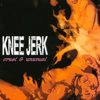 Knee Jerk/Cruel & Unusual