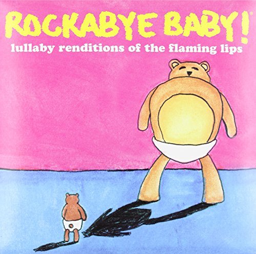 ROCKABYE BABY/LULLABYS OF THE FLAMING LIPS