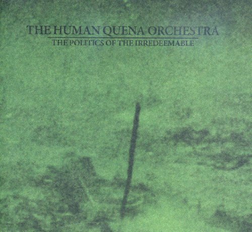 Human Quena Orchestra/Politicsof Irredeemable