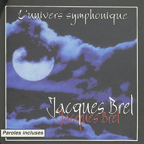 Jacques Brel L'univers Symphonique 