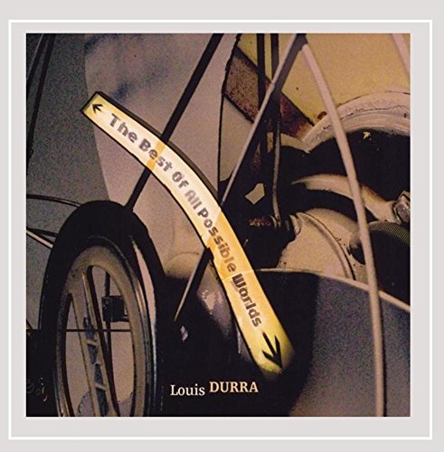 Louis Durra/Best Of All Possible Worlds