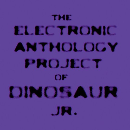 Electronic Anthology Project/Of Dinosaur Jr.