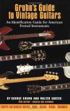 George Gruhn Gruhn's Guide To Vintage Guitars An Identification Guide For American Fretted Inst 0 Edition;updated And Exp 