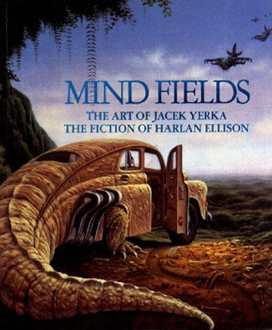 Harlan Ellison Jacek Yerka Mind Fields The Art Of Jacek Yerka The Fiction O 